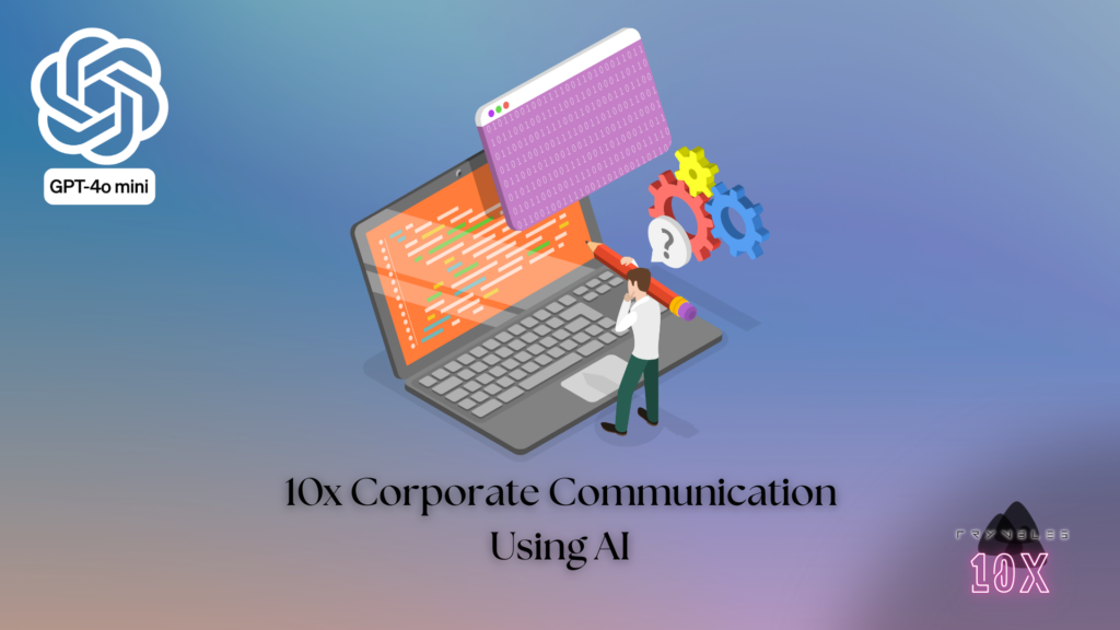 ChatGPT 4o-Mini: 15 Powerful Prompts that will 10x Your Corporate Communication