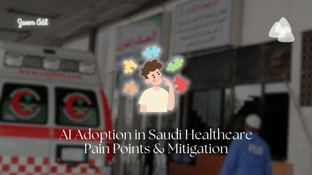 Vision 2030: AI Adoption in Saudi Healthcare - Pain Points & Mitigation